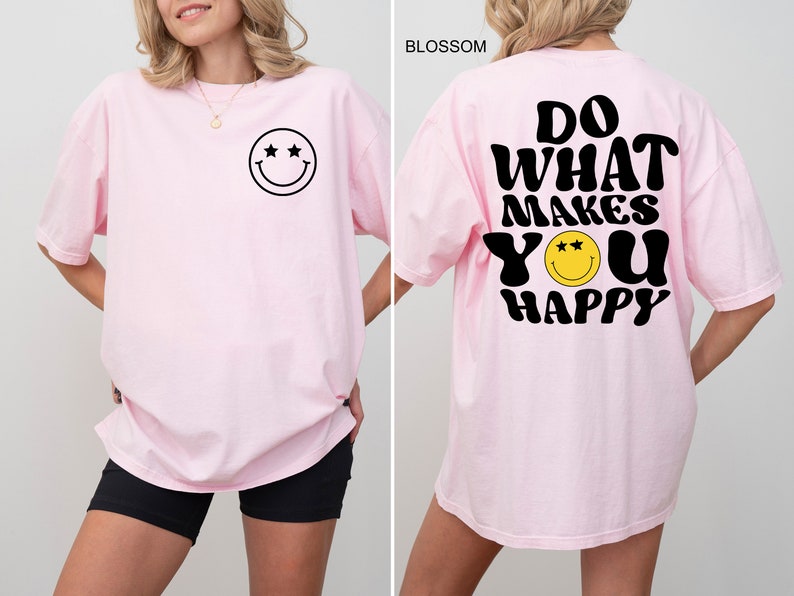 Do What Makes You Happy Comfort Colors® Tshirt, Motivational Shirt, Positive Vibes Outfit, Cute Smiley Face Tee, Inspirational Clothing Gift