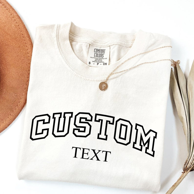 Custom Text Comfort Colors® Shirt, Personalized College Letters Tees, Custom Quote T-Shirt, Customized Women Outfit, Custom Gifts