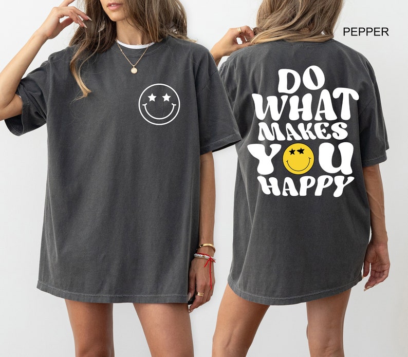 Do What Makes You Happy Comfort Colors® Tshirt, Motivational Shirt, Positive Vibes Outfit, Cute Smiley Face Tee, Inspirational Clothing Gift